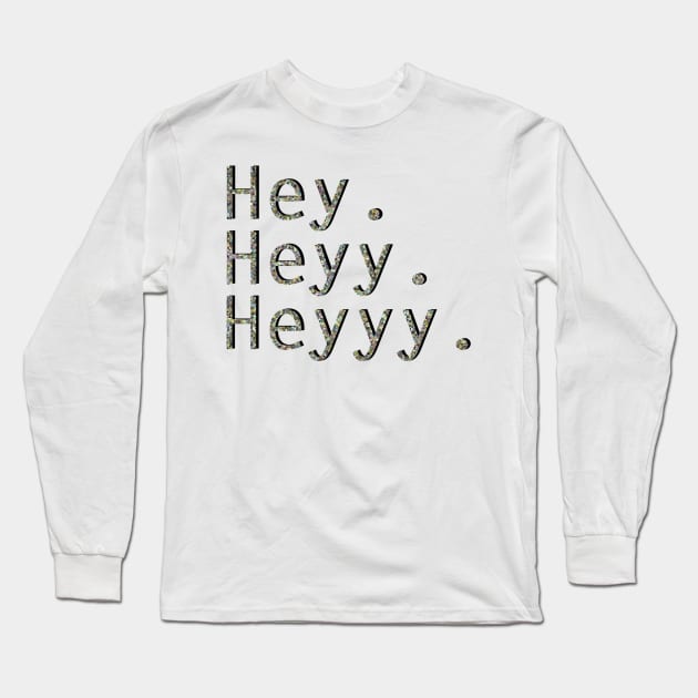 Hey, hey, hey Long Sleeve T-Shirt by Elle Beth Art